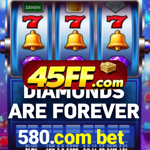 580.com bet